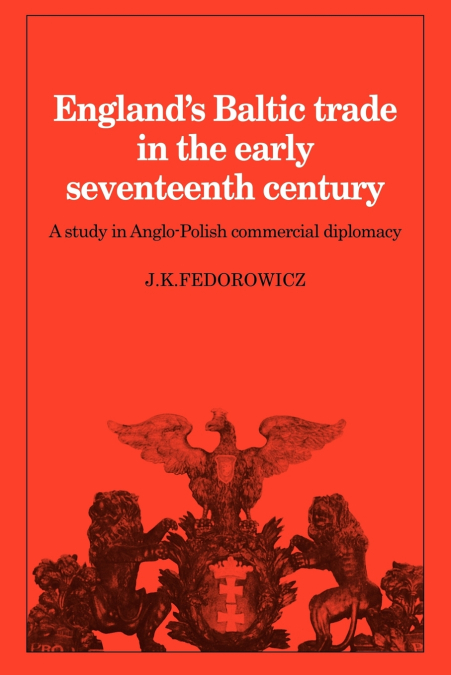 England’s Baltic Trade in the Early Seventeenth Century