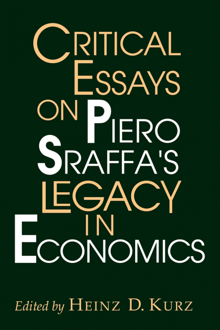 Critical Essays on Piero Sraffa’s Legacy in Economics