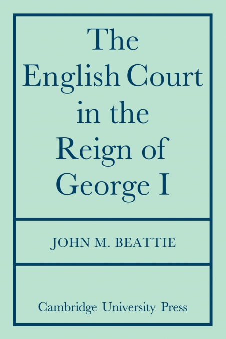 The English Court in the Reign of George 1
