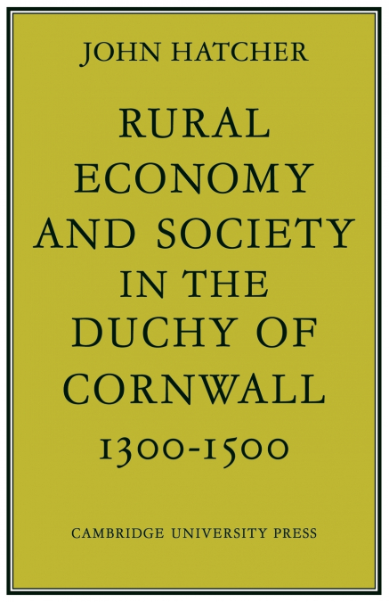 Rural Economy and Society in the Duchy of Cornwall 1300 1500