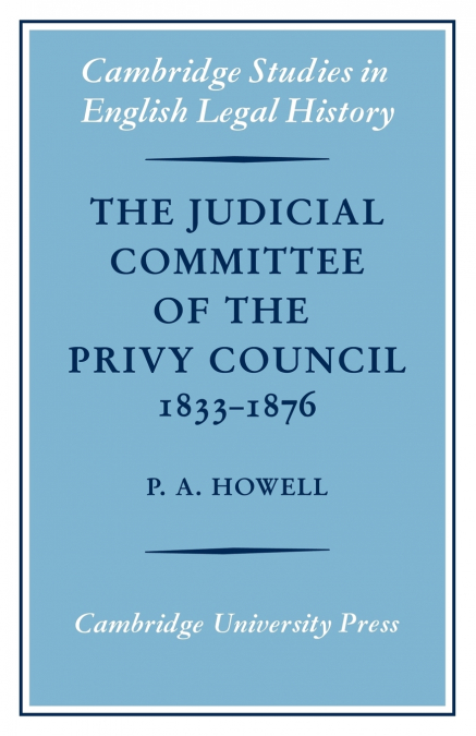 The Judicial Committee of the Privy Council 1833 1876