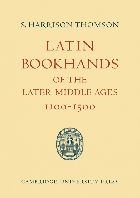 Latin Bookhands of the Later Middle Ages 1100 1500