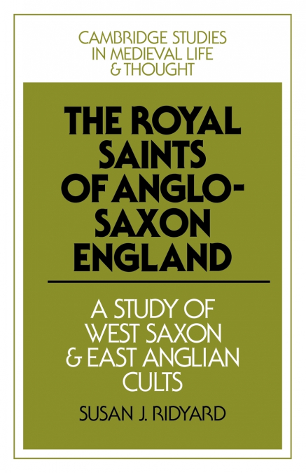 The Royal Saints of Anglo-Saxon England