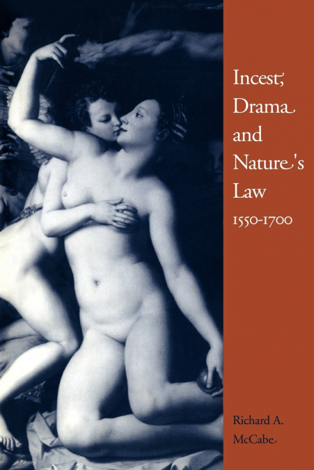Incest, Drama and Nature’s Law, 1550 1700