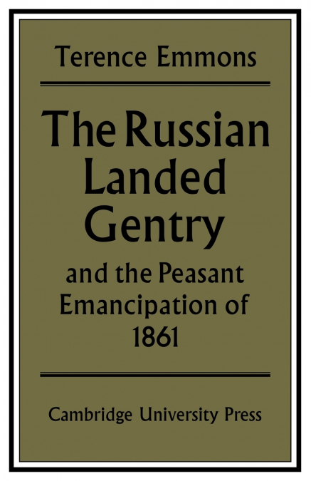 The Russian Landed Gentry and the Peasant Emancipation of 1861