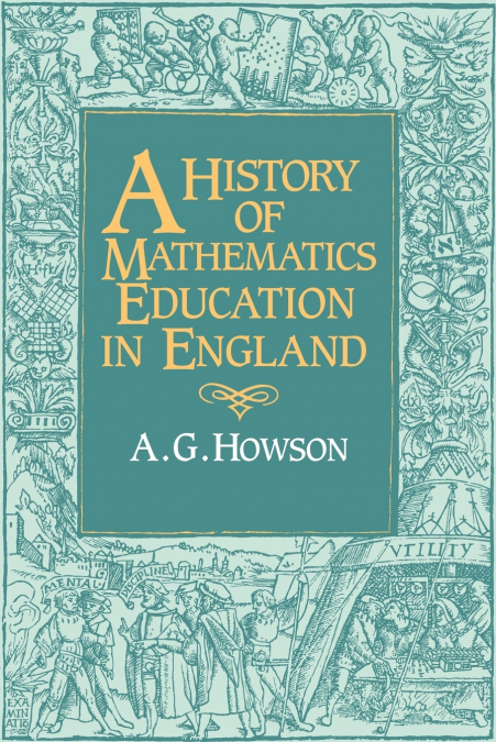A History of Mathematics Education in England