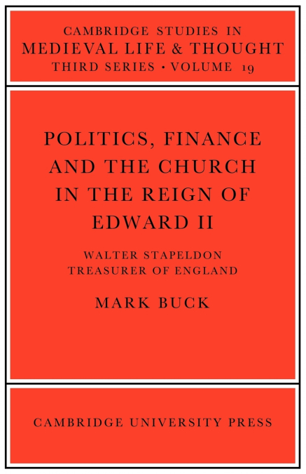 Politics, Finance and the Church in the Reign of Edward II