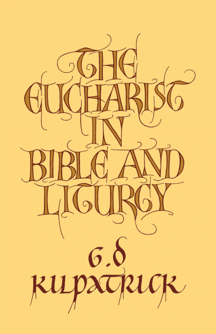 The Eucharist in Bible and Liturgy