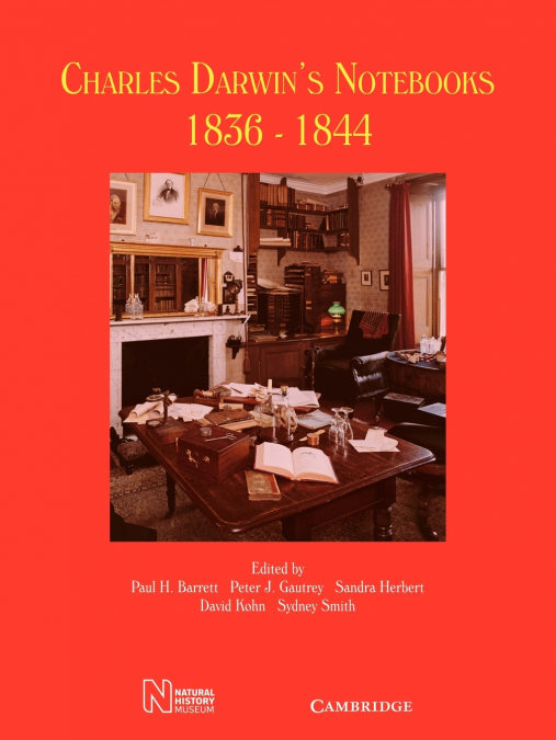 Charles Darwin’s Notebooks, 1836 1844