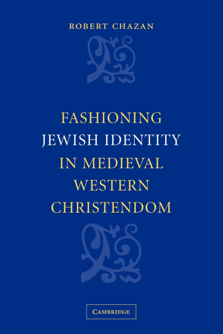 Fashioning Jewish Identity in Medieval Western Christendom