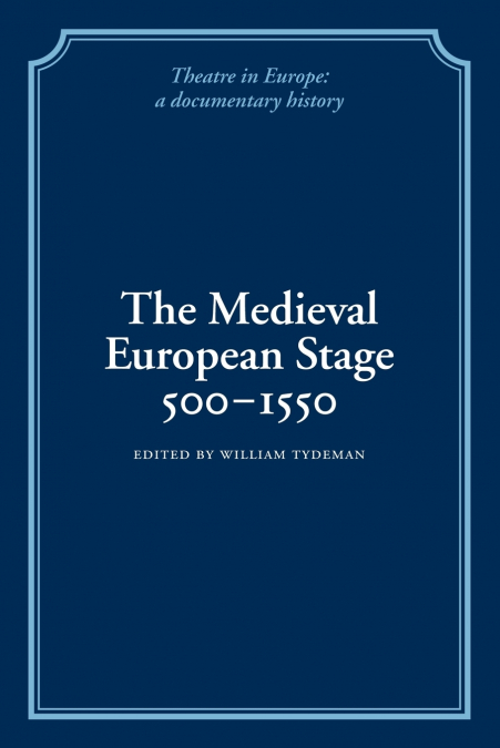 The Medieval European Stage, 500 1550