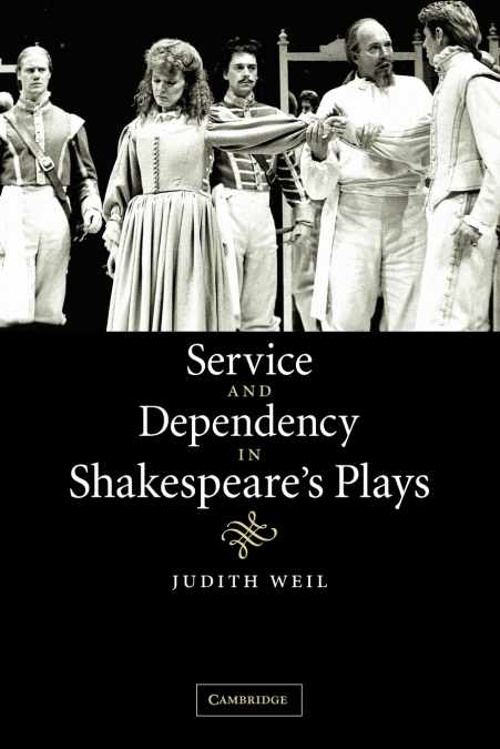 Service and Dependency in Shakespeare’s Plays