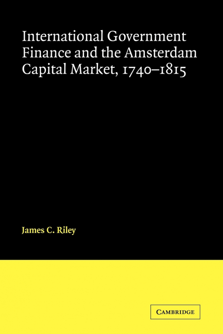 International Government Finance and the Amsterdam Capital Market 1740-1815