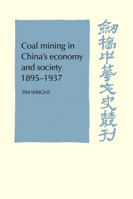 Coal Mining in China’s Economy and Society 1895-1937