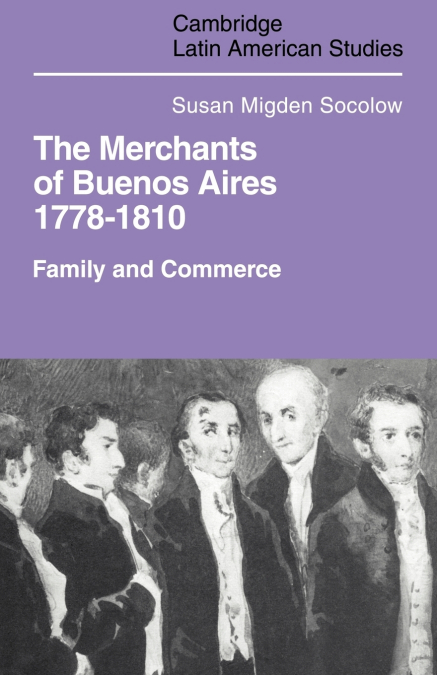 Merchants of Buenos Aires 1778 1810