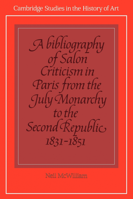 A Bibliography of Salon Criticism in Paris from the July Monarchy to the Second Republic, 1831 1851