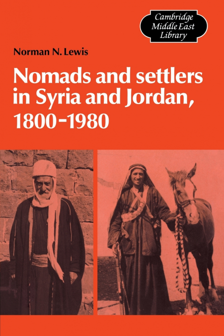 Nomads and Settlers in Syria and Jordan, 1800 1980