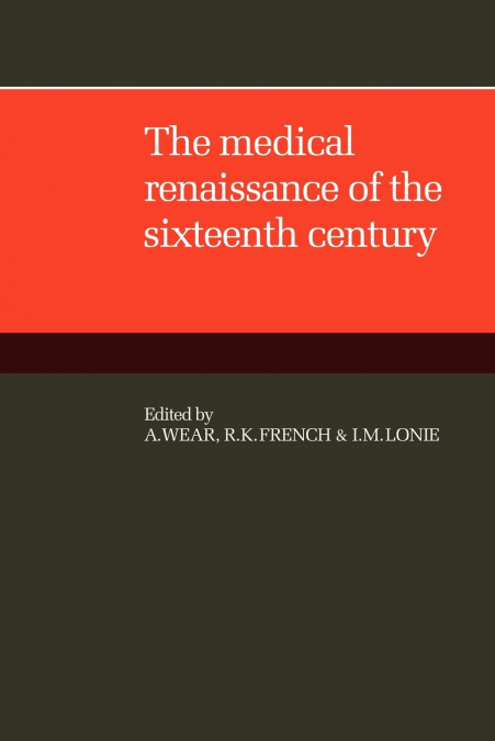 The Medical Renaissance of the Sixteenth Century