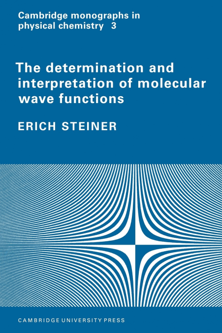 The Determination and Interpretation of Molecular Wave Functions