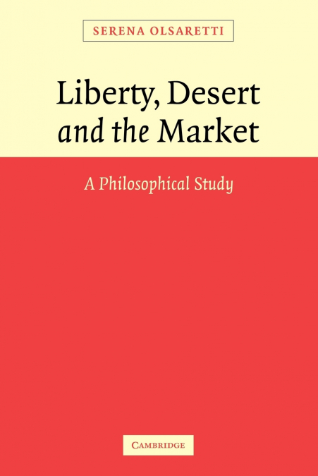 Liberty, Desert and the Market