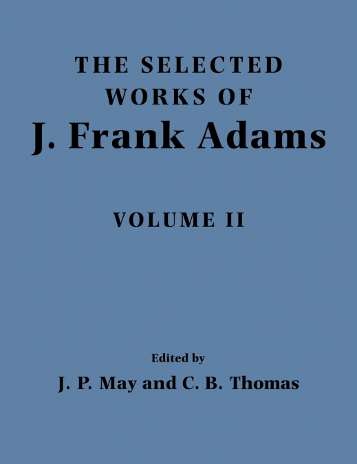 The Selected Works of J. Frank Adams, Volume II
