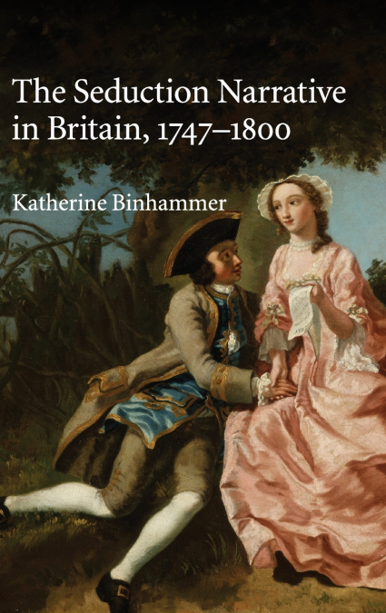 The Seduction Narrative in Britain, 1747 - 1800