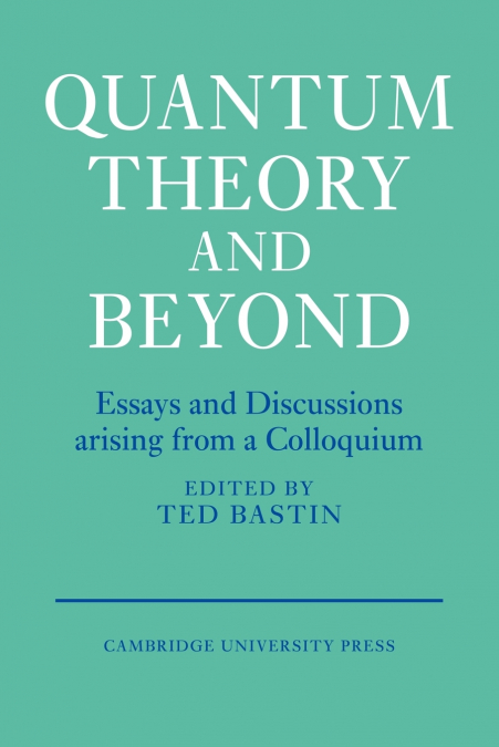 Quantum Theory and Beyond