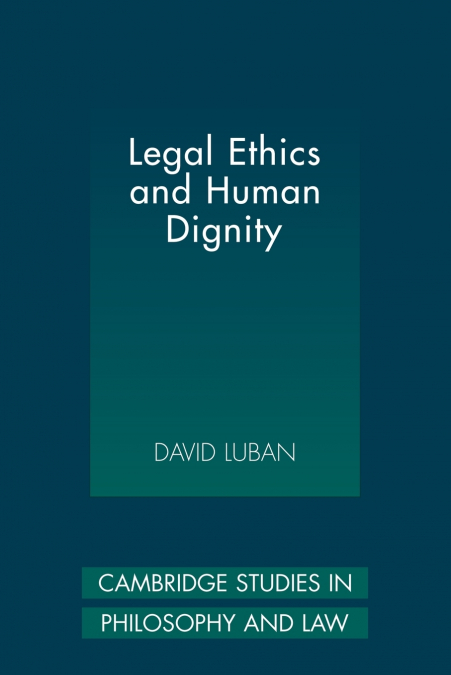 Legal Ethics and Human Dignity
