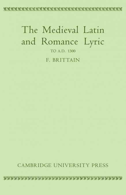 Medieval Latin and Romance Lyric to A.D. 1300