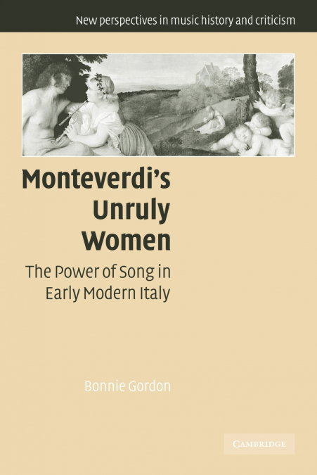 Monteverdi’s Unruly Women