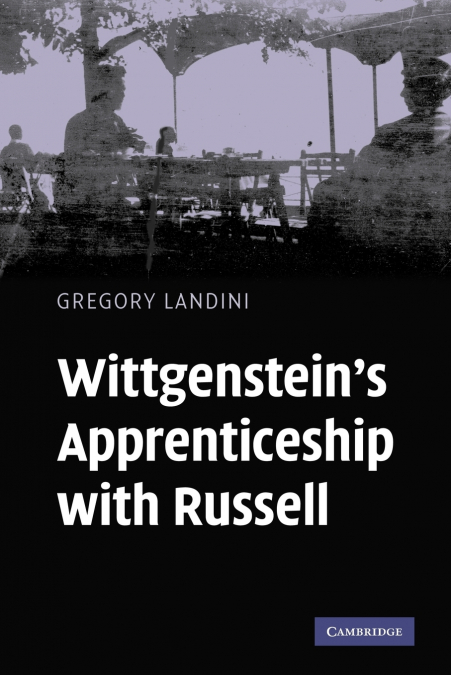 Wittgenstein’s Apprenticeship with Russell