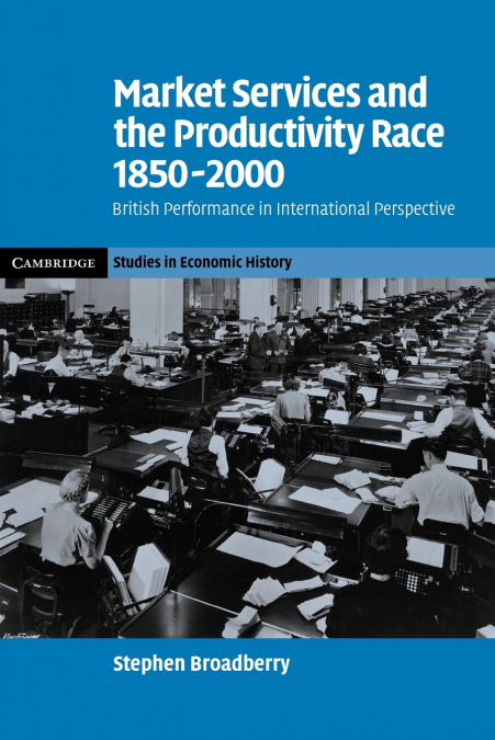 Market Services and the Productivity Race, 1850 2000