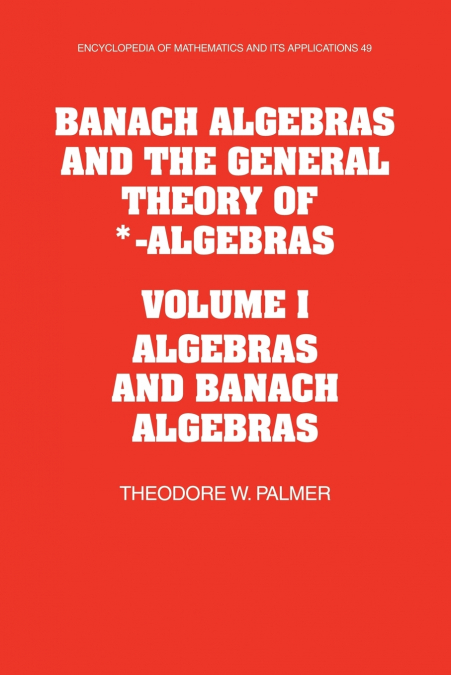 Banach Algebras and the General Theory of *-Algebras