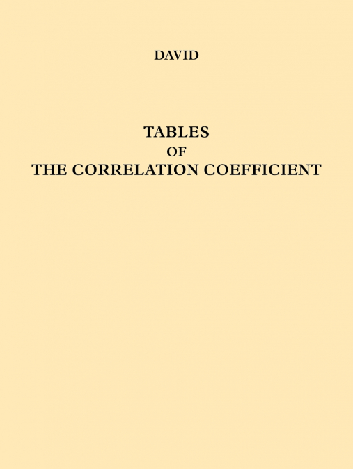 Tables of the Ordinates and Probability Integral of the Distribution of the Correlation Coefficient in Small Samples