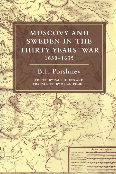 Muscovy and Sweden in the Thirty Years’ War 1630 1635