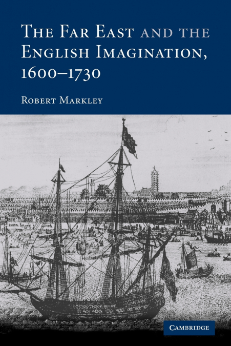 The Far East and the English Imagination, 1600 1730