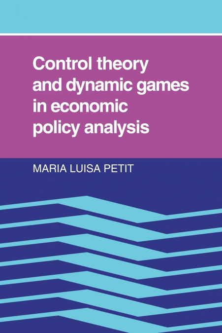 Control Theory and Dynamic Games in Economic Policy Analysis