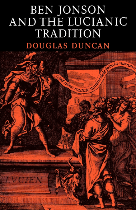 Ben Jonson and the Lucianic Tradition