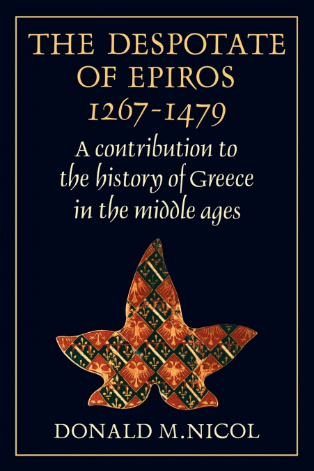 The Despotate of Epiros 1267 1479