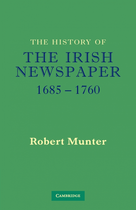 The History of the Irish Newspaper 1685 1760