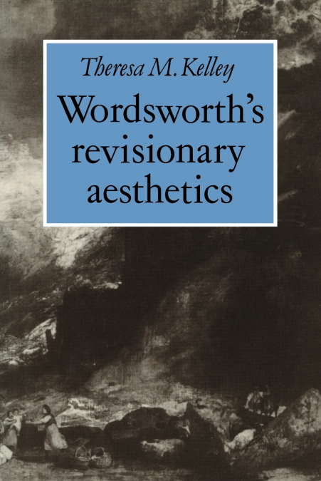 Wordsworth’s Revisionary Aesthetics