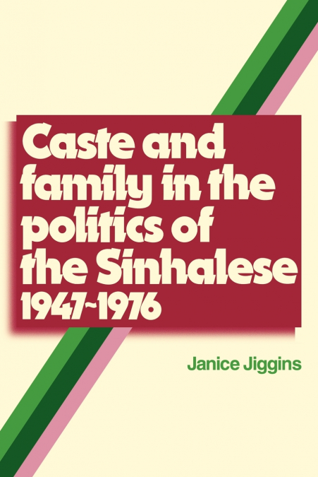 Caste and Family Politics Sinhalese 1947 1976
