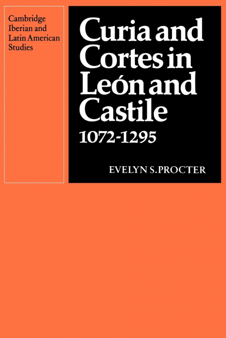 Curia and Cortes in Leon and Castile 1072 1295
