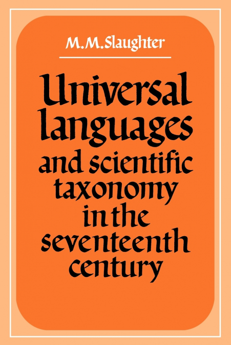 Universal Languages and Scientific Taxonomy in the Seventeenth Century