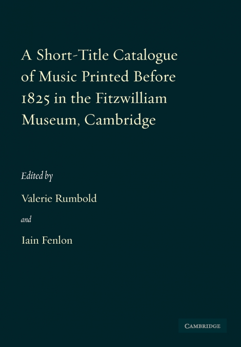 A Short-Title Catalogue of Music Printed Before 1825 in the Fitzwilliam Museum, Cambridge
