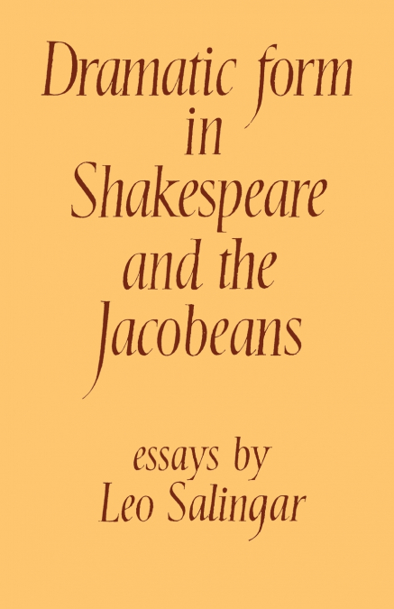 Dramatic Form in Shakespeare and the Jacobeans