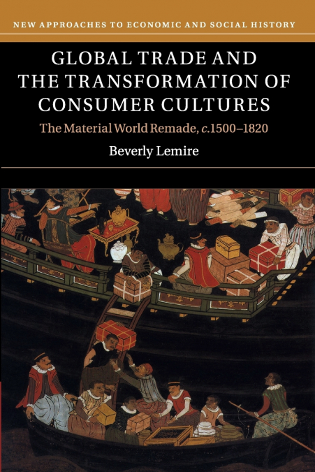 Global Trade and the Transformation of Consumer             Cultures