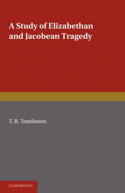 A Study of Elizabethan and Jacobean Tragedy