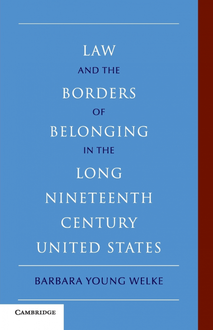 Law and the Borders of Belonging in the Long-Ninteenth-Century United States