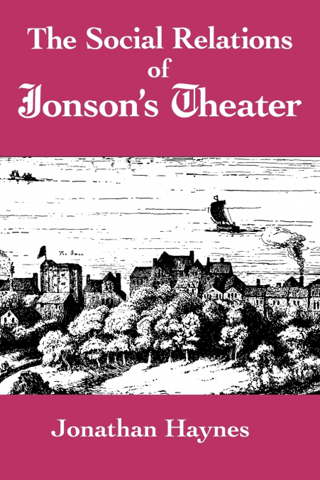 The Social Relations of Jonson’s Theater